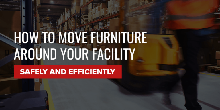 How to Move Furniture Around Your Facility Safely and Efficiently
