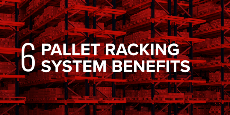 6 Pallet Racking System Benefits