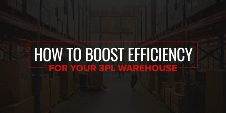 How to Boost Efficiency for Your 3PL Warehouse